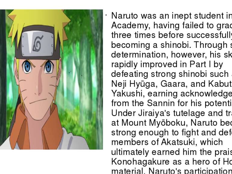 Naruto was an inept student in the Academy, having failed to graduate three t...