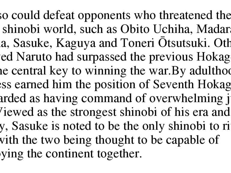 He also could defeat opponents who threatened the fate of the shinobi world, ...