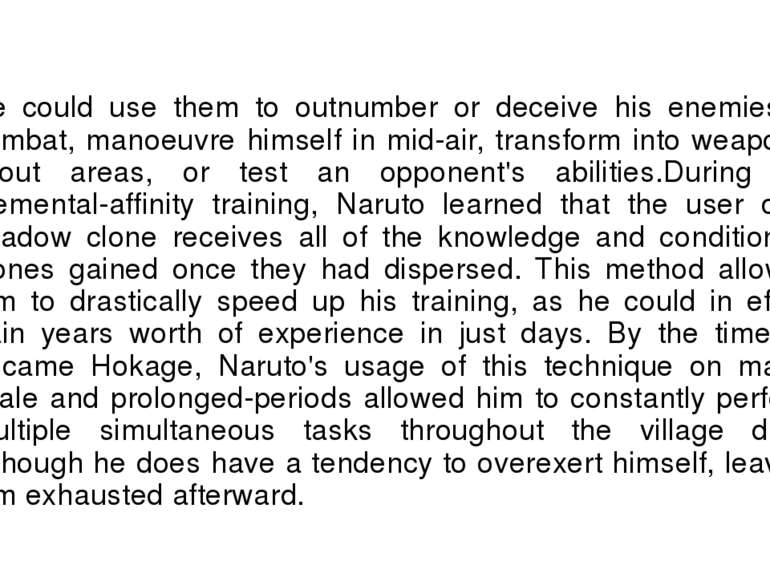 He could use them to outnumber or deceive his enemies in combat, manoeuvre hi...