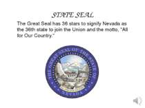 The Great Seal has 36 stars to signify Nevada as the 36th state to join the U...