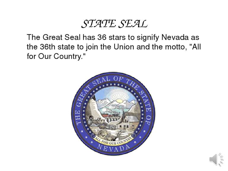 The Great Seal has 36 stars to signify Nevada as the 36th state to join the U...
