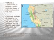 Каліфорнія розташована на західному узбережжі США. Це найбільш густонаселений...