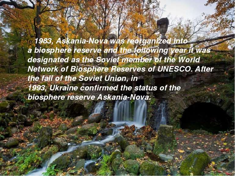 In 1983, Askania-Nova was reorganized into a biosphere reserve and the follow...