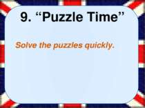 9. “Puzzle Time” Solve the puzzles quickly.  