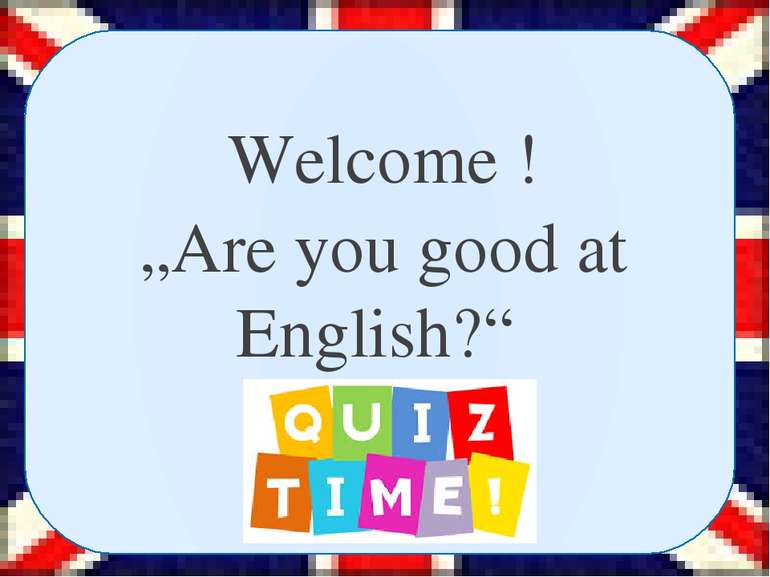 Welcome ! „Are you good at English?“ quiz