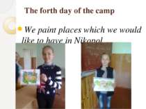 The forth day of the camp We paint places which we would like to have in Nikopol