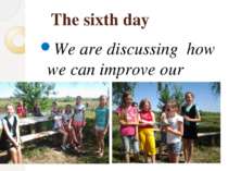 The sixth day We are discussing how we can improve our town