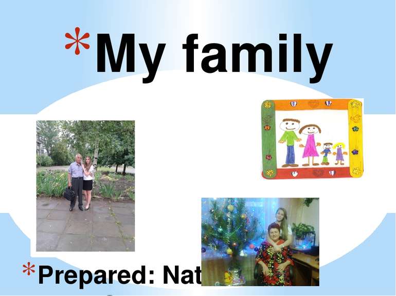 Prepared: Natalia Stepanenko My family