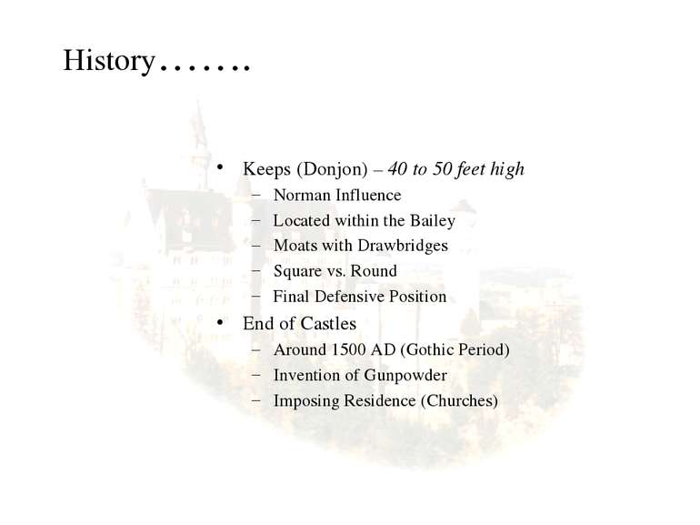 History……. Keeps (Donjon) – 40 to 50 feet high Norman Influence Located withi...