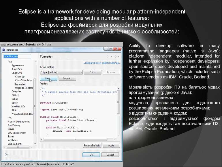 Eclipse is a framework for developing modular platform-independent applicatio...