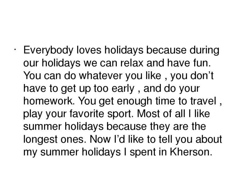 Everybody loves holidays because during our holidays we can relax and have fu...