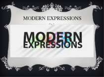 MODERN EXPRESSIONS Examples of idioms are « Butterflies in the stomach» and «...