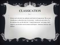 CLASSICATION Idioms can be divided into authentic and borrowed expressions. T...