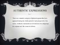 AUTHENTIC EXPRESSIONS There are a massive category of phraseologisms that hav...