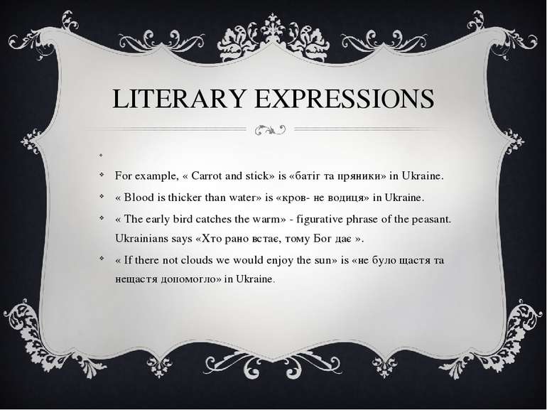 LITERARY EXPRESSIONS For example, « Carrot and stick» is «батіг та пряники» i...