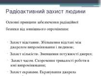 Радіоактивний захист людини Основні принципи забезпечення радіаційної безпеки...