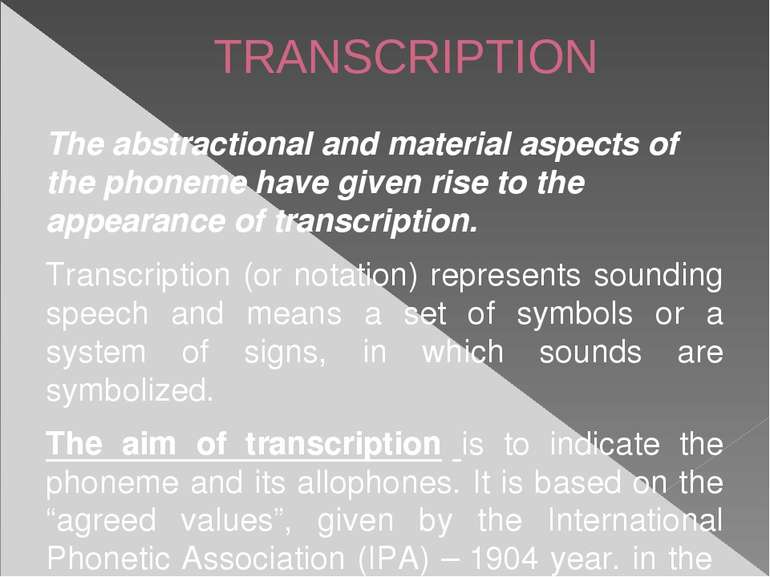 TRANSCRIPTION The abstractional and material aspects of the phoneme have give...