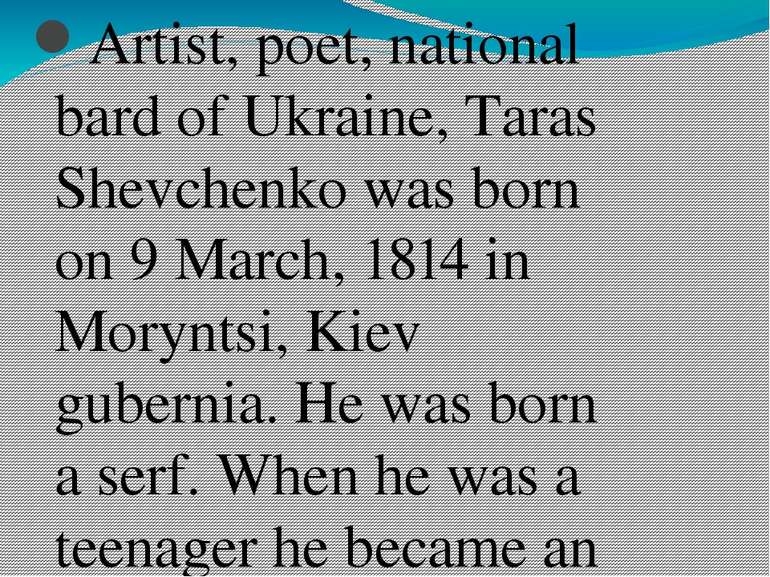 Т Ш Artist, poet, national bard of Ukraine, Taras Shevchenko was born on 9 Ma...