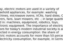 Today, electric motors are used in a variety of household appliances, for exa...