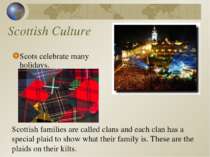 Scottish Culture Scots celebrate many holidays. Scottish families are called ...