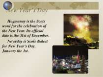 New Year’s Day Hogmanay is the Scots word for the celebration of the New Year...