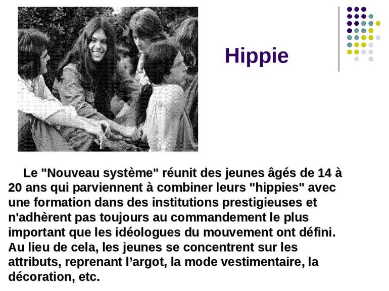 Hippie Le "Nouveau système" réunit des jeunes âgés de 14 à 20 ans qui parvien...
