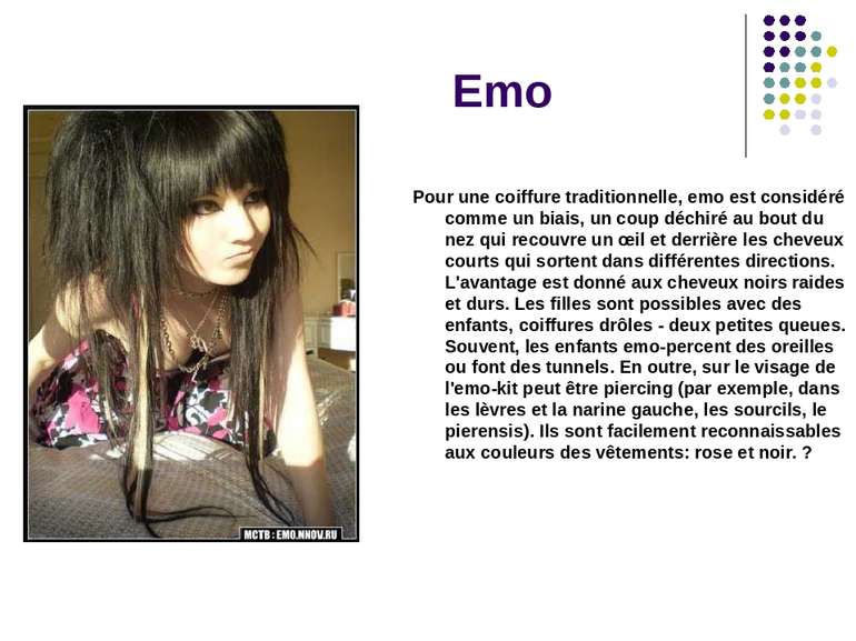 Emo Pour une coiffure traditionnelle, emo est considéré comme un biais, un co...