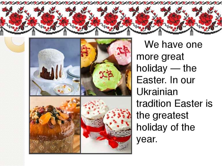 We have one more great holiday — the Easter. In our Ukrainian tradition Easte...
