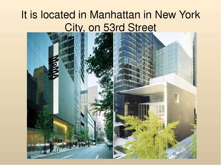 It is located in Manhattan in New York City, on 53rd Street