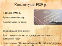 Конституція 1989 р. У грудні 1989 р. було прийнято нову Конституцію, за якою ...