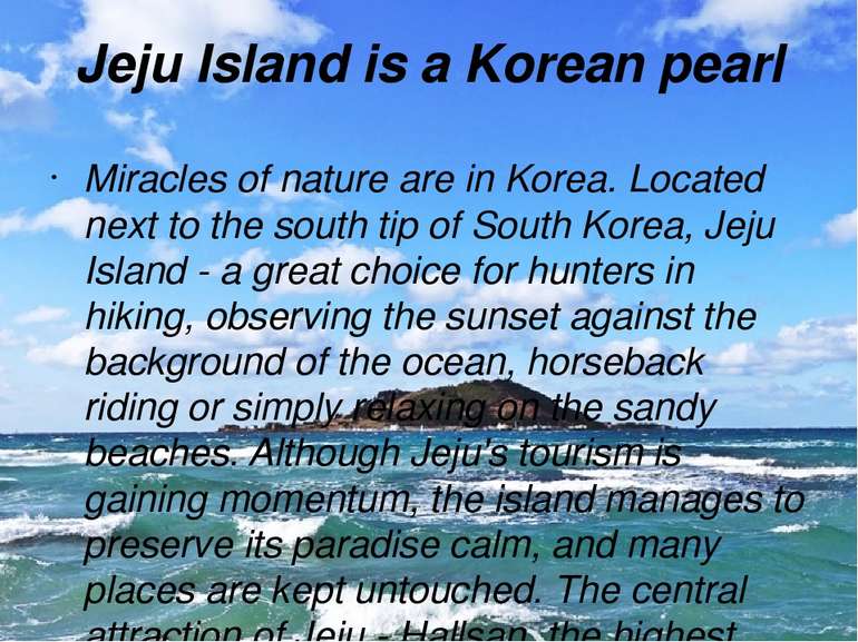 Jeju Island is a Korean pearl Miracles of nature are in Korea. Located next t...