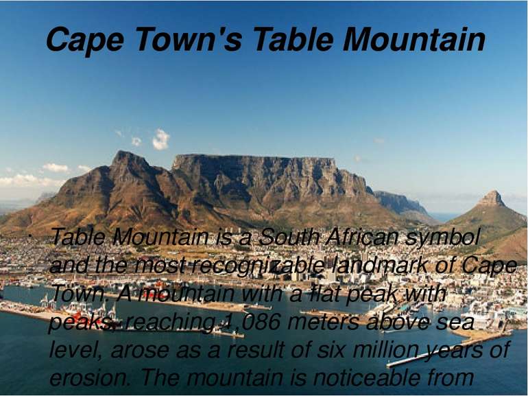 Cape Town's Table Mountain Table Mountain is a South African symbol and the m...