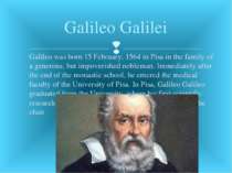 Galileo was born 15 February, 1564 in Pisa in the family of a generous, but i...