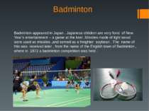 Badminton Badminton appeared in Japan . Japanese children are very fond of Ne...