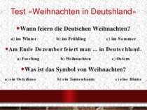 Wann feiern die Deutschen Weihnachten? a) im Winter                b) im Früh...