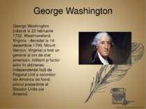 George Washington George Washington (născut la 22 februarie 1732, Westmorelan...