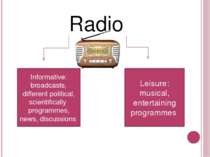 Radio Informative: broadcasts, different political, scientifically programmes...