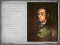Франсиско Хосе де Гойя (1746-1828) - видатний іспанський художник першої трет...