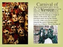 Carnival of Venice is an annual festival held in Venice, Italy. The festival ...