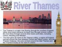 The Thames is a major river flowing through the southern England. While best ...