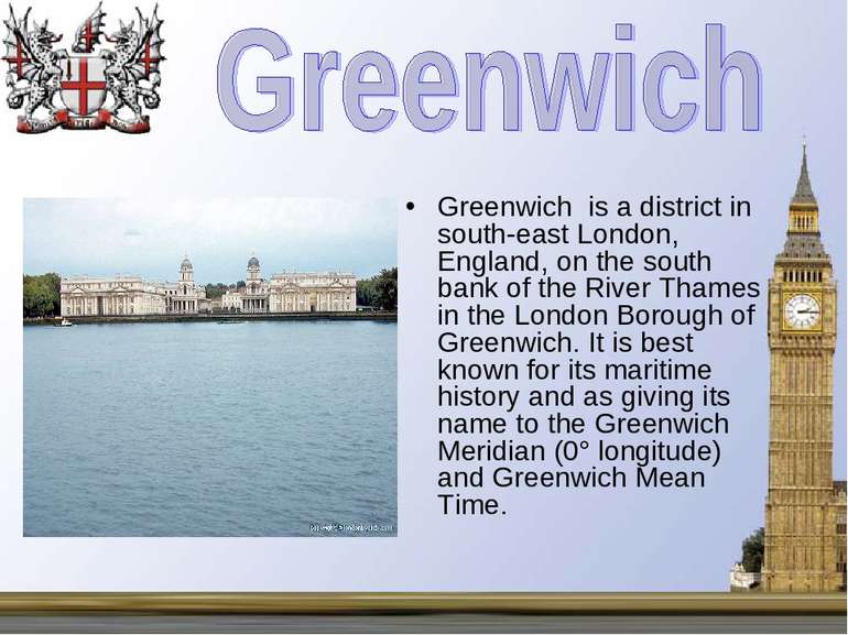 Greenwich is a district in south-east London, England, on the south bank of t...