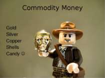 Commodity Money Gold Silver Copper Shells Candy
