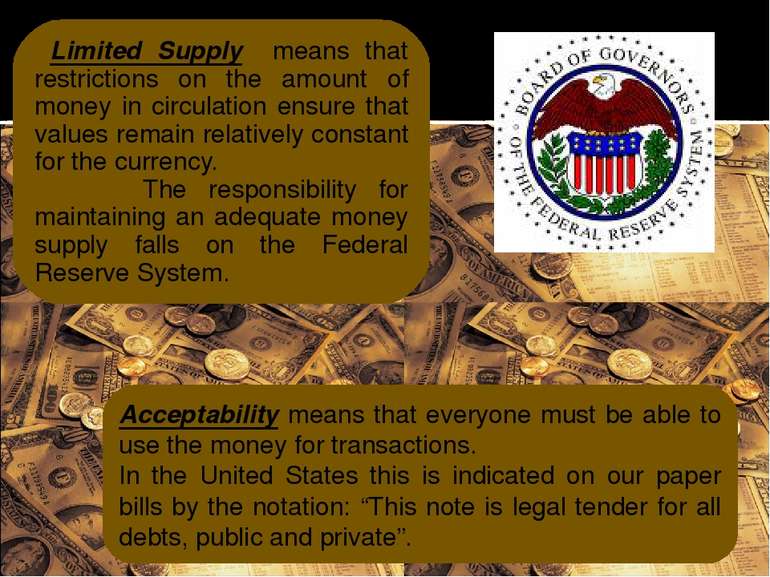 Limited Supply means that restrictions on the amount of money in circulation ...