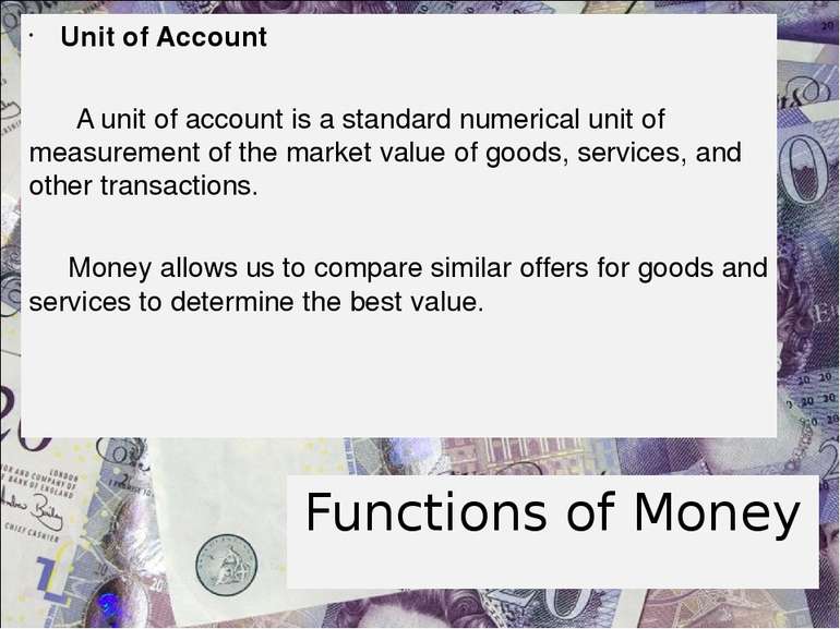 Functions of Money Unit of Account A unit of account is a standard numerical ...
