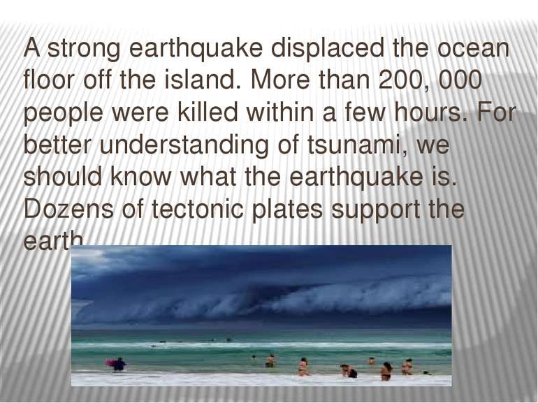 A strong earthquake displaced the ocean floor off the island. More than 200, ...
