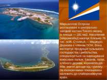 Маршаллові Острови розташовані в центрально-західній частині Тихого океану. ї...