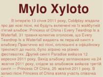 Mylo Xyloto В інтерв'ю 13 січня 2011 року, Coldplay згадали про дві нові пісн...
