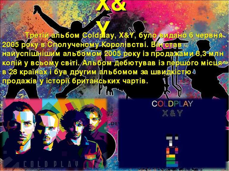 X&Y Третій альбом Coldplay, X&Y, було видано 6 червня 2005 року в Сполученому...