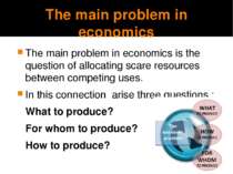 The main problem in economics The main problem in economics is the question o...