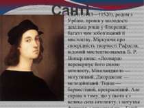 Санті Санті (1483—†1520), родом з Урбіно, провів у молодості декілька років у...